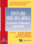 españa 2010: mercado laboral, proyecciones e implicaciones empres ariales-manuel pimentel siles-9788479785321 españa 2010: mercado laboral, proyecciones e implicaciones empres ariales-manuel pimentel siles-9788479785321