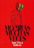moriras muchas veces-jose paya beltran-9788480184021 moriras muchas veces-jose paya beltran-9788480184021