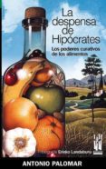 la despensa de hipocrates: los poderes curativos de los alimentos-antonio palomar-9788481363821 la despensa de hipocrates: los poderes curativos de los alimentos-antonio palomar-9788481363821