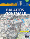 balaitus y vignemale: mapas pirenaicos (1:25000)-miguel angulo-9788482165721 balaitus y vignemale: mapas pirenaicos (1:25000)-miguel angulo-9788482165721