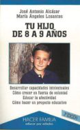 tu hijo de 8 a 9 años (3ª ed. rev. y aum.)-maria angeles losantos san roman-jose antonio alcazar-9788482396521 tu hijo de 8 a 9 años (3ª ed. rev. y aum.)-maria angeles losantos san roman-jose antonio alcazar-9788482396521
