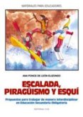 escalada, piraguismo y esqui: propuestas para trabajar de manera interdisciplinar en eso-9788483163221 escalada, piraguismo y esqui: propuestas para trabajar de manera interdisciplinar en eso-9788483163221