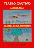 teatro cautivo: la casa vieja / el arbol de tus recuerdos (ebook)-9788483264621 teatro cautivo: la casa vieja / el arbol de tus recuerdos (ebook)-9788483264621