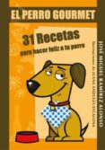 el perro gourmet: 31 recetas para hacer feliz a tu perro-jose miguel ramirez alonso-9788483524121 el perro gourmet: 31 recetas para hacer feliz a tu perro-jose miguel ramirez alonso-9788483524121