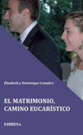 el matrimonio: camino eucaristico-dominique lemaitre-elisabeth lemaitre-9788484077121 el matrimonio: camino eucaristico-dominique lemaitre-elisabeth lemaitre-9788484077121