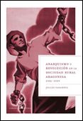 anarquismo y revolucion en la sociedad rural aragonesa, 1936-1939-julian casanova-9788484328421 anarquismo y revolucion en la sociedad rural aragonesa, 1936-1939-julian casanova-9788484328421