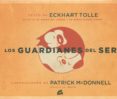 los guardianes del ser-eckhart tolle-9788484452621 los guardianes del ser-eckhart tolle-9788484452621