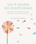 las 8 sendas del mindfulness: prácticas sencillas para librarse del estres y vivir en el presente-patrizia collard-9788484455721 las 8 sendas del mindfulness: prácticas sencillas para librarse del estres y vivir en el presente-patrizia collard-9788484455721
