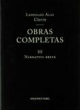 obras completas iii: narrativa breve-leopoldo alas clarin-9788484590521 obras completas iii: narrativa breve-leopoldo alas clarin-9788484590521