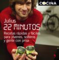 22 minutos. recetas rapidas y facilas para jovenes, solteros y ot ra gente con prisa-9788484606321 22 minutos. recetas rapidas y facilas para jovenes, solteros y ot ra gente con prisa-9788484606321
