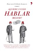 (pe)¿quiere usted hablar mejor?: explicacion y uso de los errores mas comunes; etimologia, fraseologia y curiosidades de nuestra a-pancracio celdran gomariz-9788484608721 (pe)¿quiere usted hablar mejor?: explicacion y uso de los errores mas comunes; etimologia, fraseologia y curiosidades de nuestra a-pancracio celdran gomariz-9788484608721