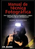 manual de tecnica fotografica-john hedgecoe-9788487756221 manual de tecnica fotografica-john hedgecoe-9788487756221