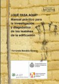 ¿qué pasa aquí? manual práctico para la investigación y diagnóstico de las lesiones de la edificación (ebook)-9788490200421 ¿qué pasa aquí? manual práctico para la investigación y diagnóstico de las lesiones de la edificación (ebook)-9788490200421