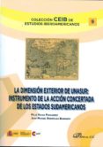 la dimension exterior de unasur: instrumento de la accion conerta da de los estados sudamericanos-felix vacas fernandez-9788490313121 la dimension exterior de unasur: instrumento de la accion conerta da de los estados sudamericanos-felix vacas fernandez-9788490313121