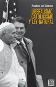 liberalismo, catolicismo y ley natural-francisco jose contreras-9788490550021 liberalismo, catolicismo y ley natural-francisco jose contreras-9788490550021