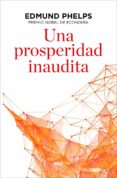 una prosperidad inaudita-edmund s. phelps-9788490567821 una prosperidad inaudita-edmund s. phelps-9788490567821