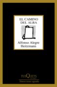 el camino del alba-alfonso alegre-9788490663721 el camino del alba-alfonso alegre-9788490663721