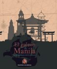 el galeon de manila: la ruta española que unio tres continentes-9788490911921 el galeon de manila: la ruta española que unio tres continentes-9788490911921