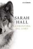 la frontera del lobo-sarah hall-9788491045021 la frontera del lobo-sarah hall-9788491045021