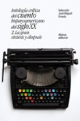 antologia critica del cuento hispanoamericano del siglo xx (2): la gran sintesis y despues-jose miguel oviedo-9788491047421 antologia critica del cuento hispanoamericano del siglo xx (2): la gran sintesis y despues-jose miguel oviedo-9788491047421