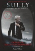 sully: hazaña en el hudson-chelsey b. sullemberger-9788491390121 sully: hazaña en el hudson-chelsey b. sullemberger-9788491390121