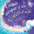 Cómo atrapar a un unicornio-13550765-otro-formato
