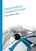 historia moderna. el apogeo de europa-enrique martinez ruiz-9788491712121 historia moderna. el apogeo de europa-enrique martinez ruiz-9788491712121