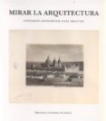 mirar la arquitectura-9788492462421 mirar la arquitectura-9788492462421