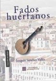 fados huerfanos-joaquin sanchez valles-9788492604821 fados huerfanos-joaquin sanchez valles-9788492604821