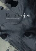 en tus ojos-monica gutierrez serna-9788492607921 en tus ojos-monica gutierrez serna-9788492607921