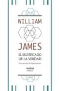 el significado de la verdad: una secuela de pragmatismo-william james-9788492728121 el significado de la verdad: una secuela de pragmatismo-william james-9788492728121