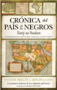 cronica del pais de los negros: tarij as-sudan, la primera histor ia de los imperios africanos-vicente millan-adelina cano-9788492924721 cronica del pais de los negros: tarij as-sudan, la primera histor ia de los imperios africanos-vicente millan-adelina cano-9788492924721