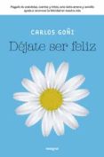 dejate ser feliz-carlos goñi-9788492981021 dejate ser feliz-carlos goñi-9788492981021