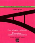 entre la logica y el derecho: paradojas y conflictos normativos-txetxu ausin-9788493439521 entre la logica y el derecho: paradojas y conflictos normativos-txetxu ausin-9788493439521