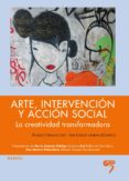 arte, intervencion y accion social-angeles carnacea cruz-ana lozano cambara-9788493773021 arte, intervencion y accion social-angeles carnacea cruz-ana lozano cambara-9788493773021