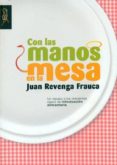 con las manos en la mesa-juan revenga frauca-9788493795221 con las manos en la mesa-juan revenga frauca-9788493795221