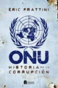 onu: historia de la corrupcion-eric frattini-9788493925321 onu: historia de la corrupcion-eric frattini-9788493925321