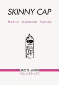 skinny cap-martha asuncion alonso-9788494202421 skinny cap-martha asuncion alonso-9788494202421