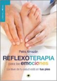 reflexoterapia para las emociones: la llave de tu salud esta en tus pies-petra almazan-9788494322921 reflexoterapia para las emociones: la llave de tu salud esta en tus pies-petra almazan-9788494322921