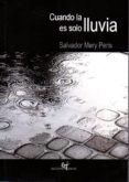 cuando la lluvia es solo lluvia-salvador mery peris-9788494507021 cuando la lluvia es solo lluvia-salvador mery peris-9788494507021