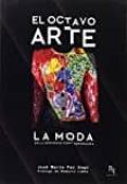 el octavo arte: la moda en la sociedad contemporanea-jose maria paz gago-9788494589621 el octavo arte: la moda en la sociedad contemporanea-jose maria paz gago-9788494589621