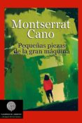 pequeñas piezas de la gran máquina-montserrat cano-9788494686221 pequeñas piezas de la gran máquina-montserrat cano-9788494686221