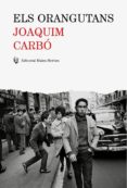 els orangutans-joaquim carbo-9788494725821 els orangutans-joaquim carbo-9788494725821