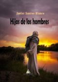 hijos de los hombres-javier santos-9788494854521 hijos de los hombres-javier santos-9788494854521