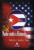 nadie mato a kennedy-gabriel monte vado-9788494883521 nadie mato a kennedy-gabriel monte vado-9788494883521