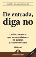 de entrada, diga no: las herramientas que los negociadores no qui eren que usted conozca-jim camp-9788495787521 de entrada, diga no: las herramientas que los negociadores no qui eren que usted conozca-jim camp-9788495787521
