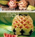 fantasia en la cocina y en la mesa-manuela caldirola-sergio barzetti-9788495873521 fantasia en la cocina y en la mesa-manuela caldirola-sergio barzetti-9788495873521