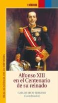 alfonso xiii en el centenario de su reinado-carlos (coord.) seco serrano-9788495983121 alfonso xiii en el centenario de su reinado-carlos (coord.) seco serrano-9788495983121