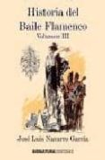 historia del baile flamenco. vol. iii-a. j. navarro-9788496210721 historia del baile flamenco. vol. iii-a. j. navarro-9788496210721