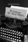 el bosque del cisne negro-david mitchell-9788496454521 el bosque del cisne negro-david mitchell-9788496454521
